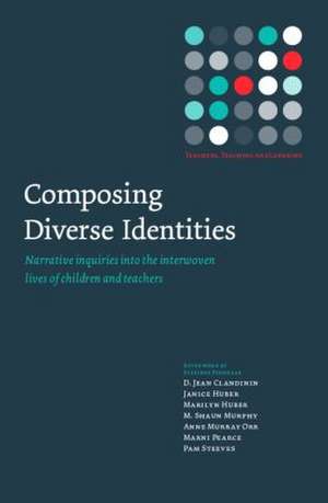 Composing Diverse Identities: Narrative Inquiries into the Interwoven Lives of Children and Teachers de D. Jean Clandinin