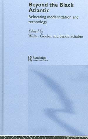 Beyond the Black Atlantic: Relocating Modernization and Technology de Walter Goebel