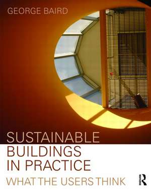 Sustainable Buildings in Practice: What the Users Think de George Baird