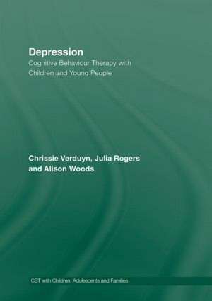 Depression: Cognitive Behaviour Therapy with Children and Young People de Chrissie Verduyn