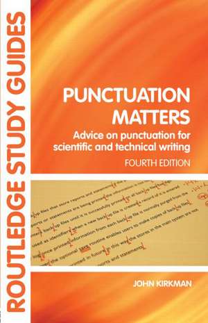 Punctuation Matters: Advice on Punctuation for Scientific and Technical Writing de John Kirkman