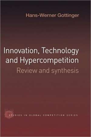 Innovation, Technology and Hypercompetition: Review and Synthesis de Hans-Werner Gottinger