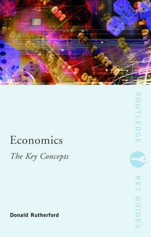 Economics: The Key Concepts de Donald Rutherford