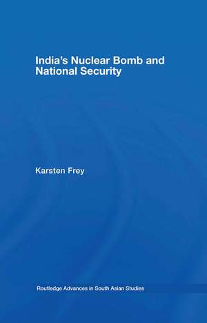 India's Nuclear Bomb and National Security de Karsten Frey