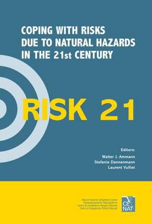 RISK21 - Coping with Risks due to Natural Hazards in the 21st Century: Proceedings of the RISK21 Workshop, Monte Verità, Ascona, Switzerland, 28 November - 3 December 2004 de Walter J. Ammann