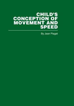 Child's Conception of Movement and Speed de Jean Piaget