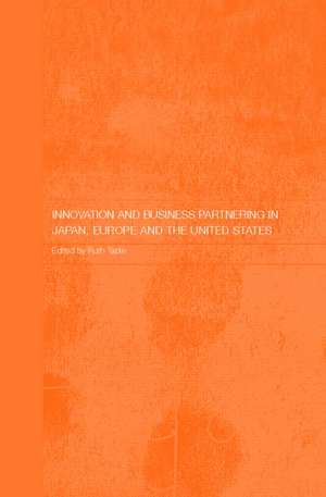 Innovation and Business Partnering in Japan, Europe and the United States de Ruth Taplin