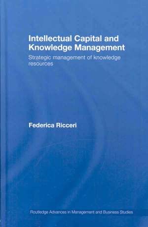 Intellectual Capital and Knowledge Management: Strategic Management of Knowledge Resources de Federica Ricceri