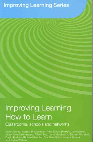 Improving Learning How to Learn: Classrooms, Schools and Networks de Mary James