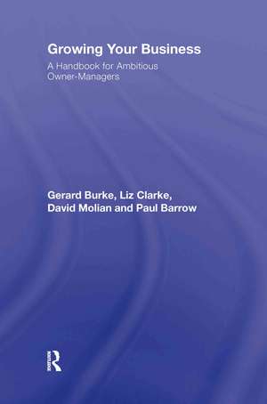 Growing your Business: A Handbook for Ambitious Owner-Managers de Gerard Burke