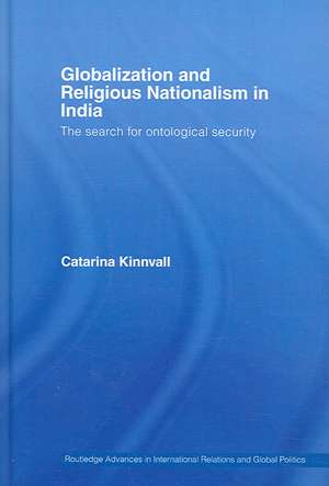 Globalization and Religious Nationalism in India: The Search for Ontological Security de Catarina Kinnvall