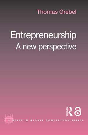 Entrepreneurship: A New Perspective de Thomas Grebel