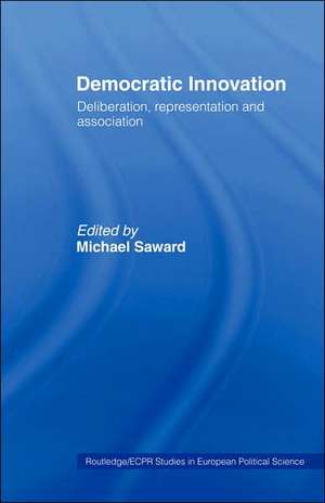 Democratic Innovation: Deliberation, Representation and Association de Michael Saward