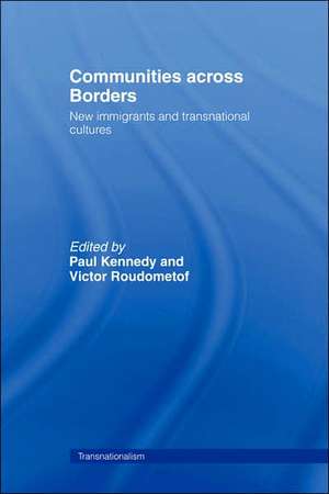 Communities Across Borders: New Immigrants and Transnational Cultures de Paul Kennedy