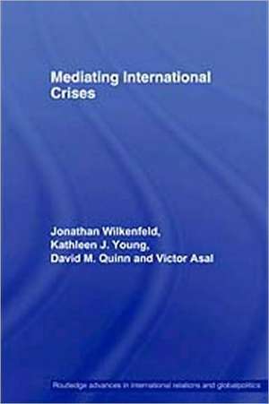 Mediating International Crises de Jonathan Wilkenfeld