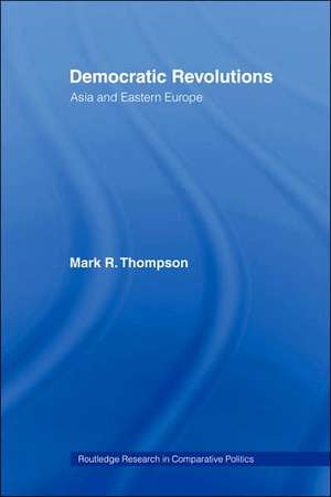 Democratic Revolutions: Asia and Eastern Europe de Mark K. Thompson