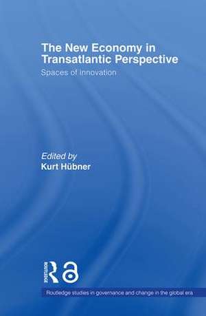 The New Economy in Transatlantic Perspective de Kurt Huebner