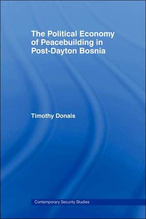 The Political Economy of Peacebuilding in Post-Dayton Bosnia de Tim Donais