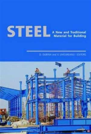 Steel - A New and Traditional Material for Building: Proceedings of the International Conference in Metal Structures 2006, 20-22 September 2006, Poiana Brasov, Romania de Dan Dubina