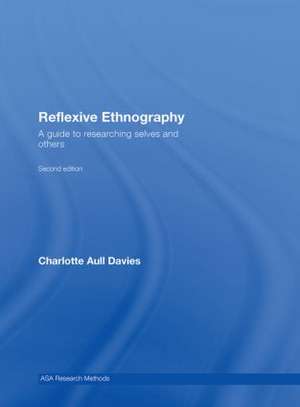 Reflexive Ethnography: A Guide to Researching Selves and Others de Charlotte Aull Davies