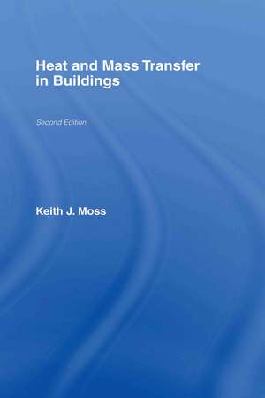 Heat and Mass Transfer in Buildings de Keith J. Moss