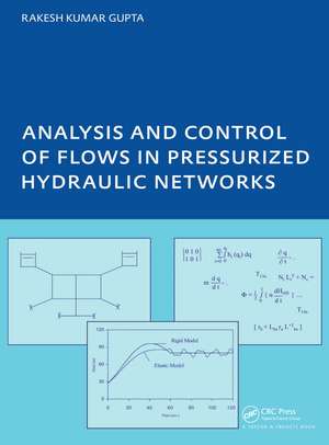 Analysis and Control of Flows in Pressurized Hydraulic Networks: PhD, UNESCO-IHE Institute, Delft de Rakesh Kumar Gupta