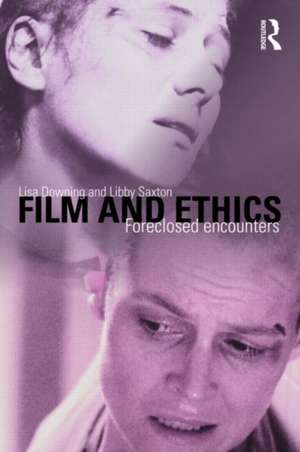 Film and Ethics: Foreclosed Encounters de Lisa Downing