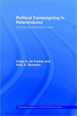 Political Campaigning in Referendums: Framing the Referendum Issue de Holli A. Semetko