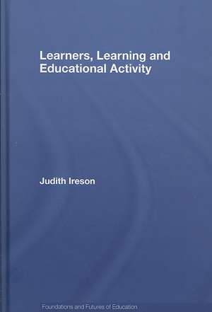 Learners, Learning and Educational Activity de Judith Ireson