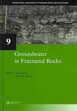 Groundwater in Fractured Rocks: IAH Selected Paper Series, volume 9 de Jirí Krásný