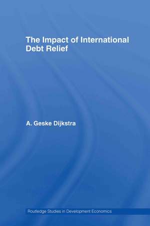 The Impact of International Debt Relief de A. Geske Dijkstra