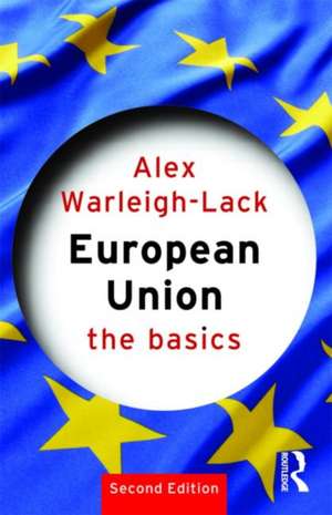 European Union: The Basics de Alex Warleigh-Lack