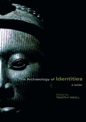 The Archaeology of Identities: A Reader de Timothy Insoll