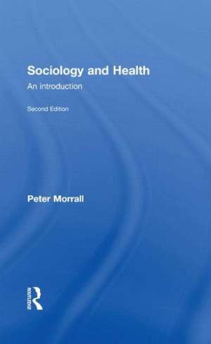 Sociology and Health: An Introduction de Peter Morrall