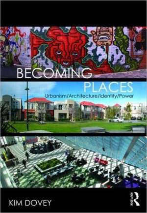 Becoming Places: Urbanism / Architecture / Identity / Power de Kim Dovey