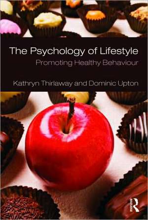 The Psychology of Lifestyle: Promoting Healthy Behaviour de Kathryn Thirlaway