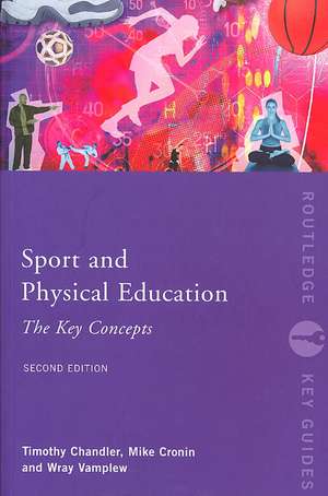 Sport and Physical Education: The Key Concepts de Tim Chandler