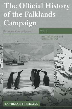 The Official History of the Falklands Campaign, Volume 1: The Origins of the Falklands War de Lawrence Freedman