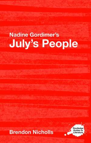 Nadine Gordimer's July's People: A Routledge Study Guide de Brendon Nicholls