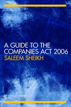 A Guide to The Companies Act 2006 de Saleem Sheikh