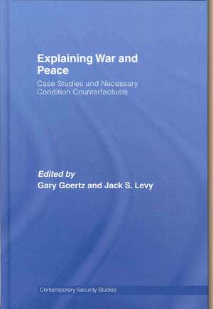Explaining War and Peace: Case Studies and Necessary Condition Counterfactuals de Jack Levy