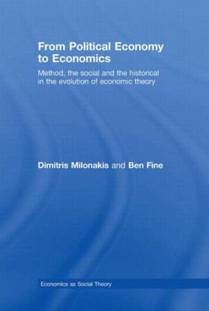 From Political Economy to Economics: Method, the social and the historical in the evolution of economic theory de Dimitris Milonakis