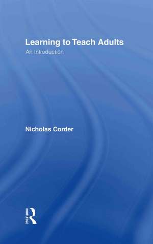 Learning to Teach Adults: An Introduction de Nicholas Corder