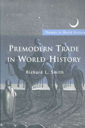 Premodern Trade in World History de Richard L. Smith