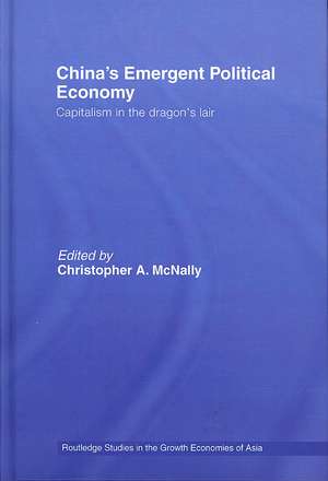 China's Emergent Political Economy: Capitalism in the Dragon's Lair de Christopher A. McNally