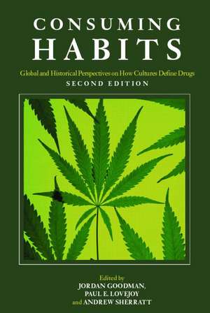 Consuming Habits: Global and Historical Perspectives on How Cultures Define Drugs: Drugs in History and Anthropology de Jordan Goodman