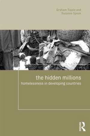 The Hidden Millions: Homelessness in Developing Countries de Graham Tipple