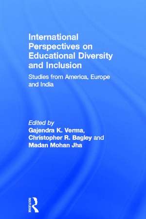 International Perspectives on Educational Diversity and Inclusion: Studies from America, Europe and India de Gajendra K. Verma