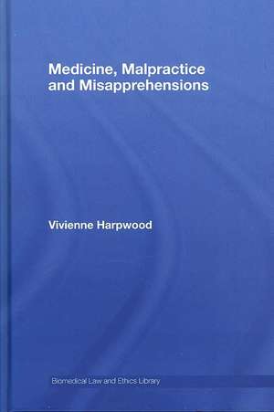 Medicine, Malpractice and Misapprehensions de V.H. Harpwood