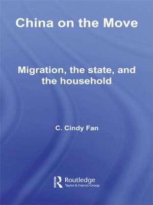 China on the Move: Migration, the State, and the Household de C. Cindy Fan